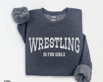 Wrestling Is for Girls Sweatshirt, Girls Wrestling Team Shirt, Wrestling Girl Gift, Wrestling Lover Sweater, Wrestling Coach Apparel