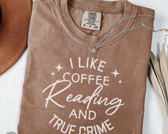 Reading Shirt, Comfort Colors Book Lover Tee, True Crime Reading Gift, Funny Bibliophile Gift, Teacher Storytime Shirt, Coffee Bookworm Gift