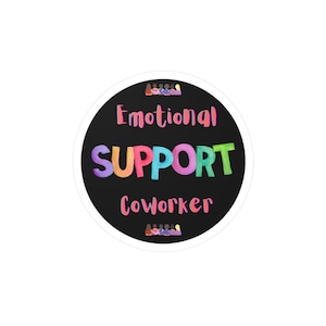 Emotional Support Coworker Vinyl Sticker, funny Coworker Gift
