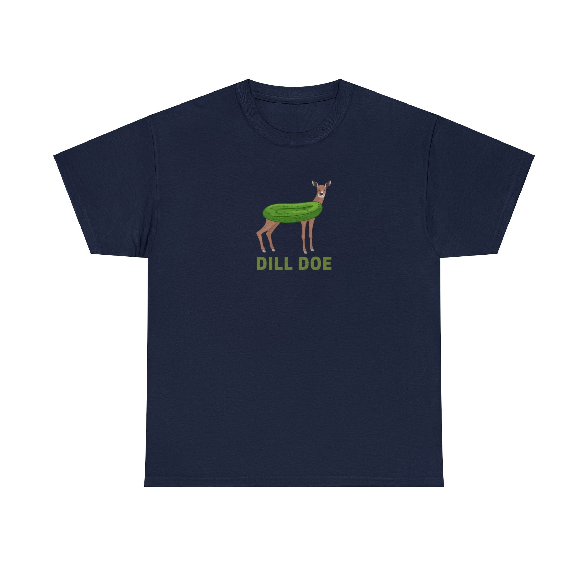 Dill Doe Shirt. Dill Doe Tee. Pickle Shirt. Funny Shirt. Rude Shirts