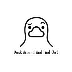 Whimsical Duck Kiss-Cut Sticker With &#39;Duck Around And Find Out&#39; - Fun Laptop Decal, Gift for Duck Lovers, Duck-Themed Accessories
