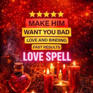 Make Him Want You Bad Spell - Love and Binding Magic - Powerful Relationship Casting
