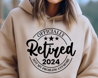 Officially Retired 2024 Hoodie, Retired 2024 Sweatshirt, Retirement Sweatshirt, Retirement Party Hoody, Funny Retired 2024 Sweatshirt
