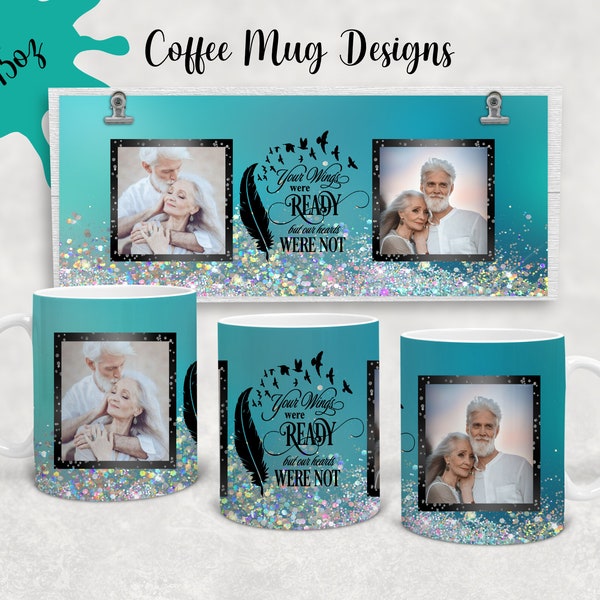 Blue Coffee Mug, Memorial Mug Two Picture, Memorial Mug Wrap, Your Wings Were Ready, 11 & 15 Oz Mug Sublimation Design