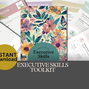 May include: An Executive Skills Toolkit with a floral design cover. The cover features colorful flowers and leaves. The toolkit is surrounded by worksheets with titles like "Maintaining Motivation" and "Keeping a Tidy Workspace". A yellow circle with "INSTANT download" is also visible.