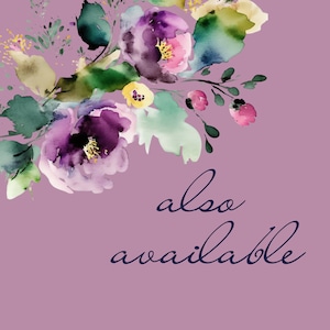 May include: A watercolour floral design featuring purple, pink, yellow, and green flowers, with the text "also available" in a script font on a lavender background. The flowers have a soft, artistic style.