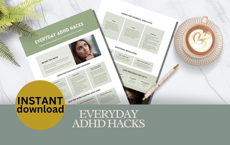 May include: Two printed pages with the title "EVERYDAY ADHD HACKS" and the words "INSTANT download". One page features a photo of a woman. A cup of coffee and a pen are also on the white marble surface.