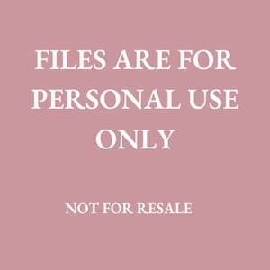May include: A digital graphic on a dusky pink background. The white text reads "FILES ARE FOR PERSONAL USE ONLY" and "NOT FOR RESALE". The text is in a sans-serif font.