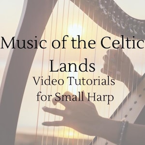 Music of the Celtic Lands: Video Tutorials for Small Harp