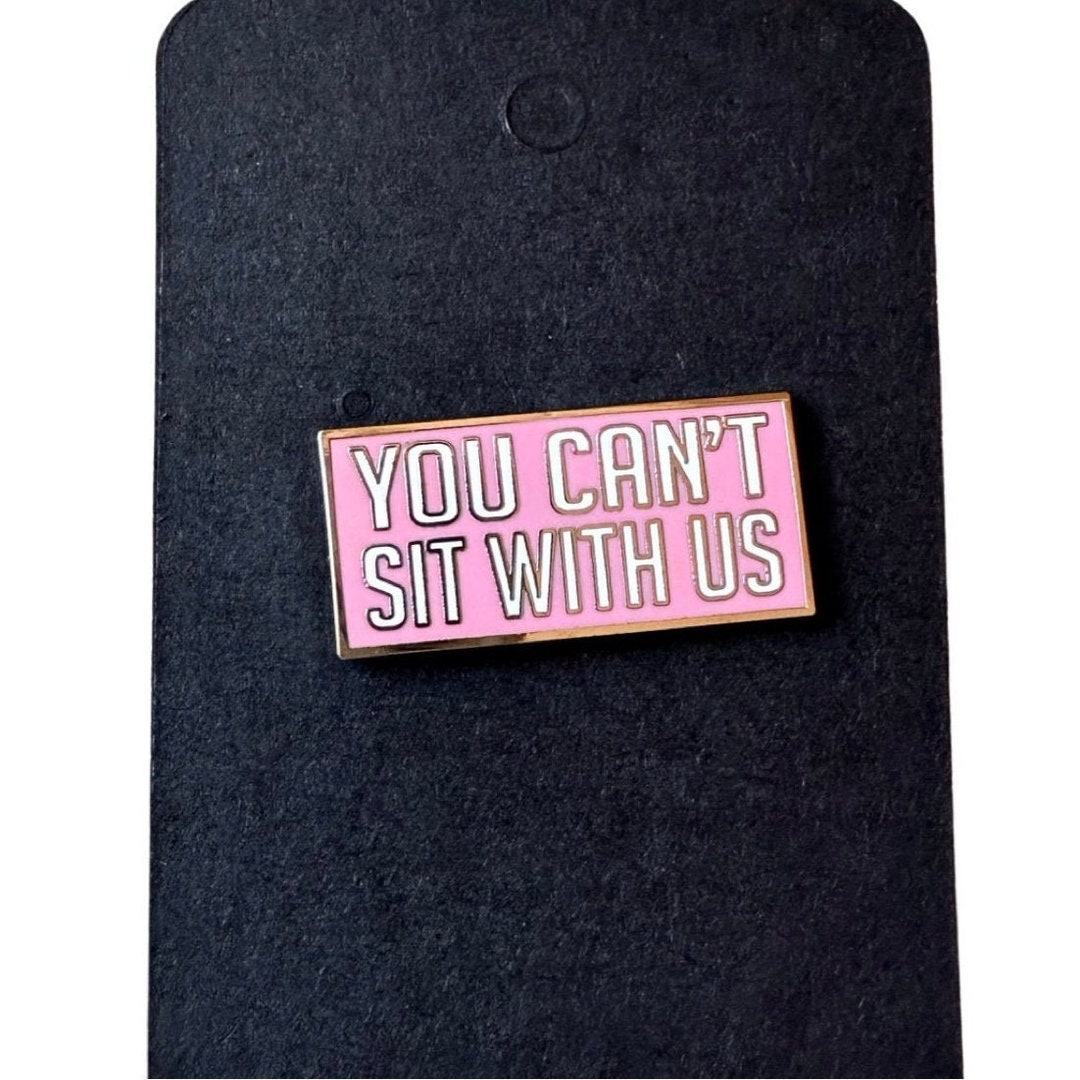 You Cant Sit With Us Mean Girls Inspired Metal Pin - Etsy