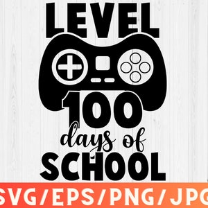 100 Days of School SVG, 100th Day of School svg, 100 Days svg, Level 100 svg, Unlocked svg, School svg, School Shirt, Cut File for Cricut
