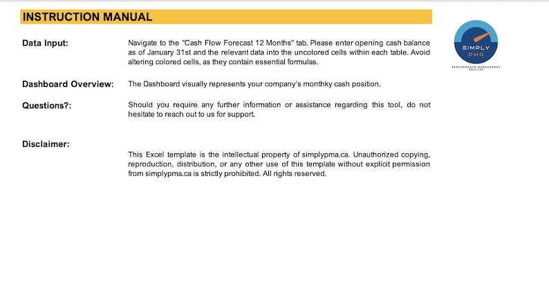 May include: A yellow and white instruction manual with the title "Instruction Manual" and the text "Data Input", "Dashboard Overview", "Questions?" and "Disclaimer". The text describes how to use the "Cash Flow Forecast 12 Months" tab in an Excel spreadsheet.