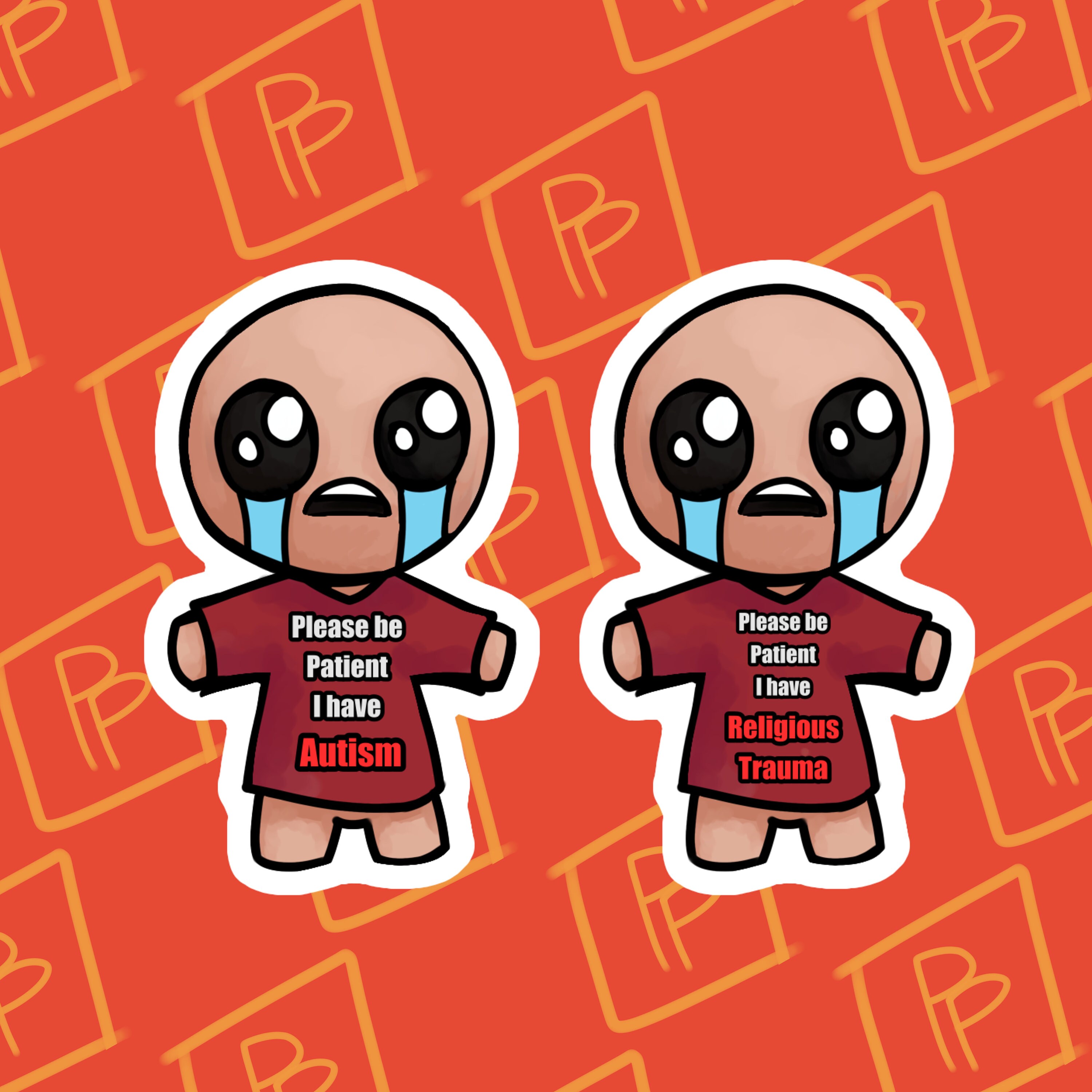 Please Be Patient I Have AUTISM / RELIGIOUS TRAMA The Binding of Isaac Die Cut Sticker Designed by The Panopticosplayer