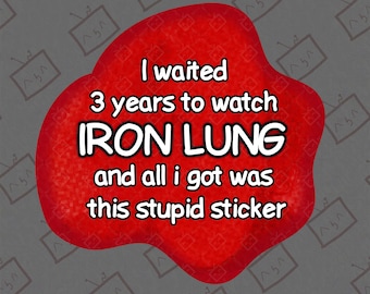 Ho aspettato 3 anni per guardare Iron Lung e tutto quello che ho ottenuto è stato questo stupido adesivo