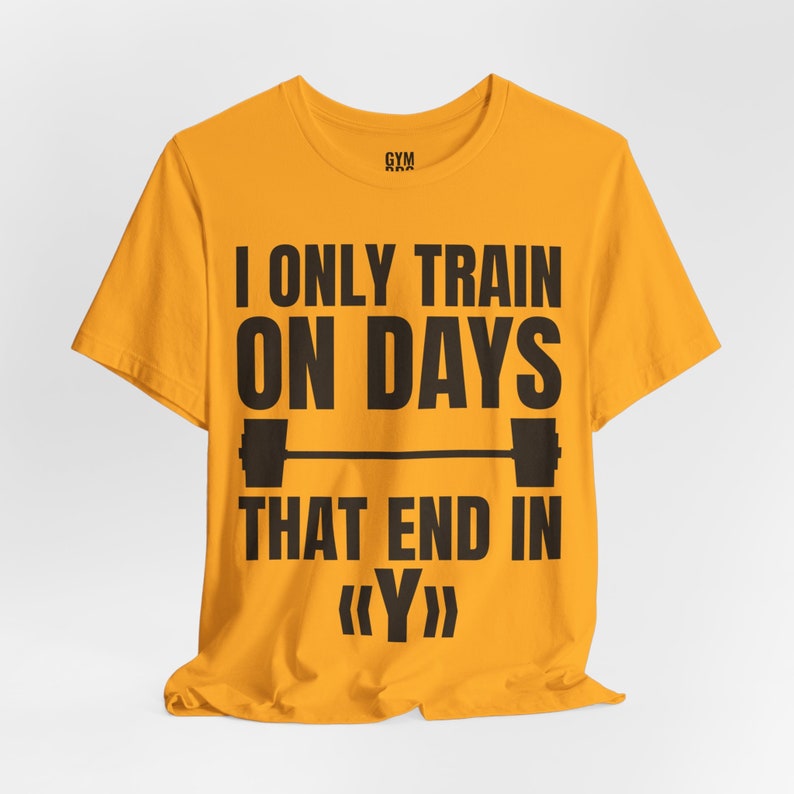 Gym T-shirt With Witty Quote i Only Train on Days That End in 'y ...