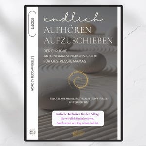 Puede incluir: Una portada de libro electrónico titulada ENDLICH AUFHÖREN AUFZUSCHIEBEN, con un fondo de jardín zen con piedras lisas y arena rastrillada. La portada incluye el texto WORK BY BLOOMINBELLES, un gráfico de espiral dorada y texto en alemán.