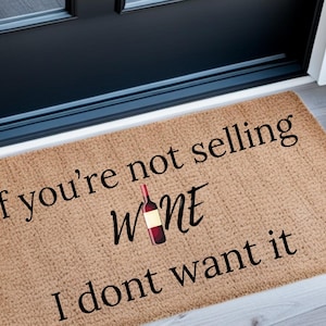 Funny Wine Doormat | If You’re Not Selling Wine I Don’t Want It | Wine Lover Gift | Sassy Welcome Mat | Housewarming Gift | Wine Porch Decor