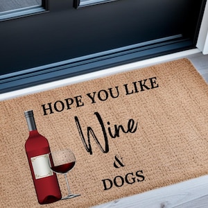 Hope You Like Wine & Dogs Doormat | Pet Friendly Porch | Funny Wine Lover Gift | Red Wine Mat | Pet Lovers | Housewarming Gift