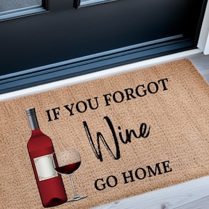 Se você esqueceu o vinho, vá para casa: capachos | Tapete de boas-vindas engraçado com vinho | Presente de vinho para ela | Decoração de inauguração de casa | Capacho para área externa