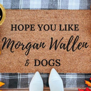 Hope You Like Morgan Wallen & Dogs | Country Music Fan Gift | Music Lover Welcome Mat | Morgan Wallen Inspired Doormat | Front Porch Decor