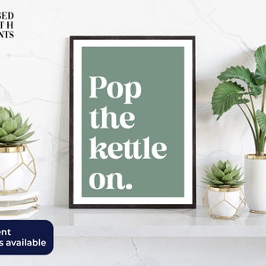 Pop The Kettle On, Bedroom, Kitchen, Living Room, Home Wall Print A4 or A3, Typography