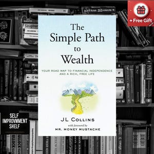 The Simple Path to Wealth: jouw routekaart naar financiële onafhankelijkheid en een rijk, vrij leven door JL Collins [E-book / digitaal exemplaar]