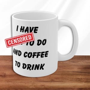 Funny Sarcastic Coffee Mug: Rude Humour Gift, Snarky Quote, 11oz Ceramic