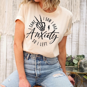 I Came I Saw I Had Anxiety So I Left Shirt, Mental Health Awareness Sweatshirt, Introvert Humorous Anxiety T-Shirt, Funny Sarcastic Crewneck