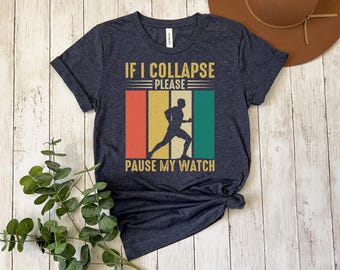 If I Collapse Please Pause My Watch Shirt, Half Marathon Running Shirt, Long Distance Runner Sweatshirt, Running Theme T-Shirts, Coach Gift