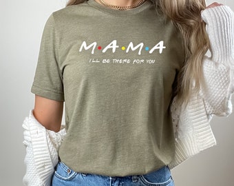 Mama 'Friends' Theme Shirt, Mother's Day Gift