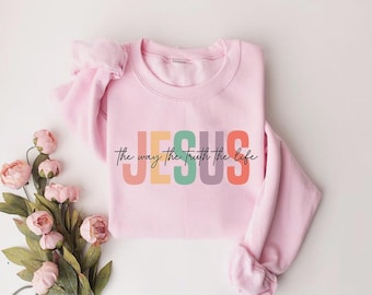 Jesus The Way The Truth The Life Sweatshirt - Christian Faith Gift