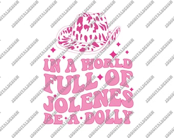 In A World Full Of Jolenes Be A Dolly Svg, Dolly Parton SVG, Jolene Svg, Cowboy Hat Svg, Cowgirl svg, Country Svg, Dolly Svg,Western Svg,Png