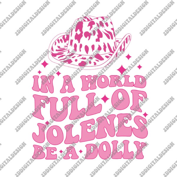 Dans un monde plein de Jolenes être une Dolly Svg, Dolly Parton SVG, Jolene Svg, chapeau de cowboy Svg, cow-girl svg, pays, Dolly Svg, Western Svg, PNG