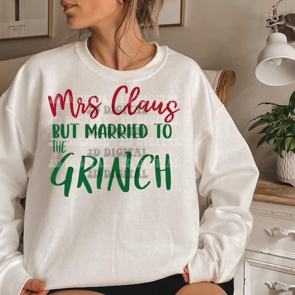 Mrs Claus But Married To The Grinch SVG, Funny Christmas PNG,SVG Digital Download File, Cricut, Clipart, Instant Digital Download