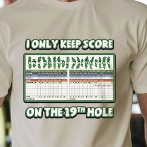 19th Hole Scorecard Funny T-Shirt - I Only Keep Score on the 19th Hole - Funny Golfer Bar Tee - Casual Golf Drinking Shirt