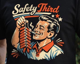 Safety Third Firecracker T-Shirt - Funny Fourth of July Gift, Dad Humor Tee, Independence Day Fireworks Shirt