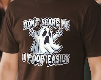 Don't Scare Me I Poop Easily Funny Halloween T-Shirt - Funny Frightened Ghost Tee - Humorous Halloween Party Shirt for Spooky Fun