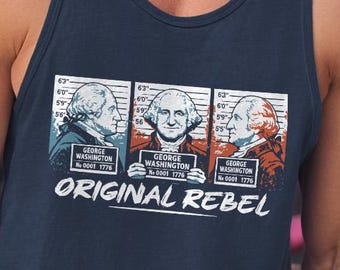 Original Rebel George Washington Mugshot tank top - 4th of July Gift, Funny History tank top, Independence Day Tee