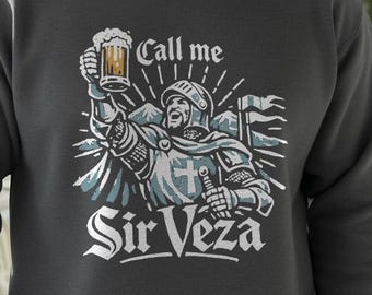 Sir Veza Knight Beer Stein Funny sweatshirt - Drinking humor, novelty gift, cerveza pun, beer lover tee, Cerveza sweatshirt