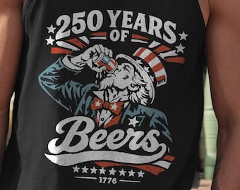 250 Years of Beers - Uncle Sam Drinking Beer tank top - 4th of July tank top, funny patriotic tee, drinking humor