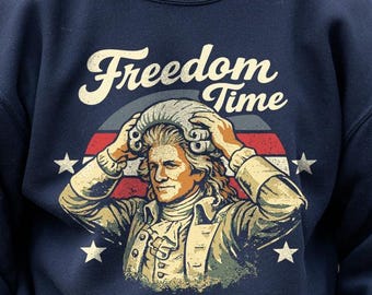 Freedom Time Colonial sweatshirt - Funny 4th of July sweatshirt, patriotic graphic tee, funny history gift, USA 250th Birthday