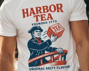Harbor Tea Boston Tea Party Tee - Funny Fourth of July Shirt - Patriotic American Revolution T-Shirt for Independence Day USA