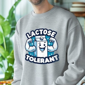 Lactose Tolerant - Funny Crewneck Sweatshirt