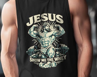 Jesus Show Me the Whey tank top - funny gym tank top, religious humor gift, workout apparel, protein joke, gym bro tank top