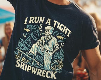 I Run a Tight Shipweck T-Shirt - Skelett Humor Tee, nautisches Geschenk, sarkastisches Kleidungsstück
