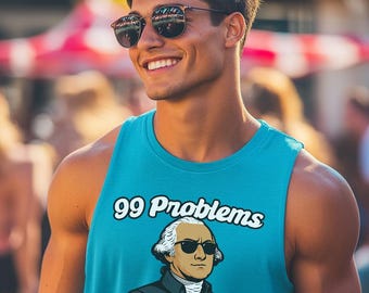 99 Problems But a King Ain't One Funny T-Shirt - Patriotic USA George Washington Independence Day Tank - Funny Fourth of July Tank Top