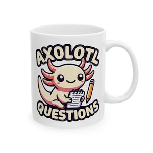 Axolotl Questions - Funny Axolotl Mug - Cute Axolotl Graphic - Humorous Animal Drinkware - Amphibian Coffee Cup - Fun Gift Idea (11oz, 15oz)