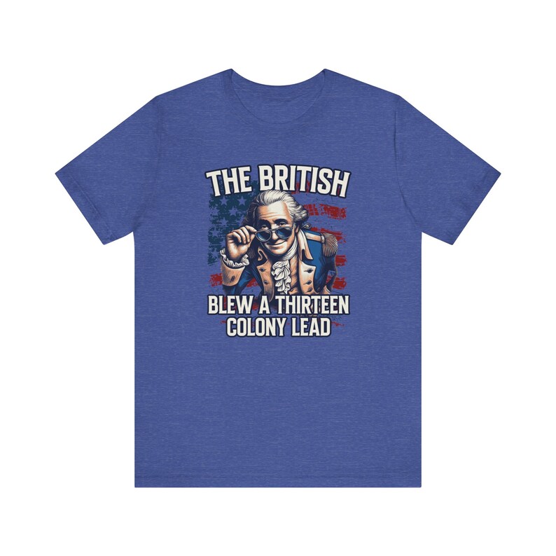 George Washington smiling and peeking over his sunglasses, because the British blew a 13 colony lead. Funny T-shirt