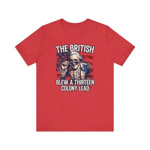 George Washington smiling and peeking over his sunglasses, because the British blew a 13 colony lead. Funny T-shirt