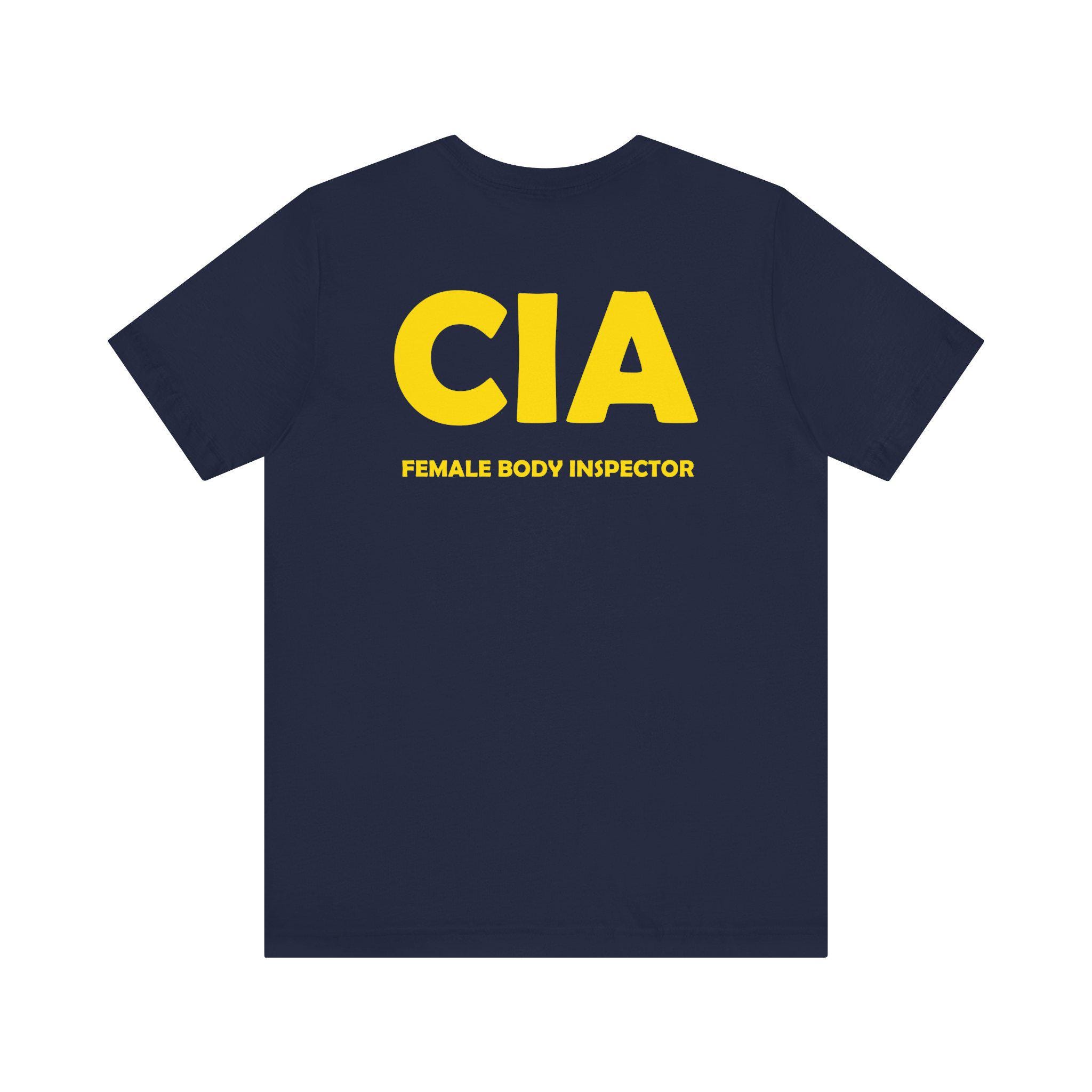 CIA: Female Body Inspector - Funny CIA T-shirt - Badge Graphic Tee 